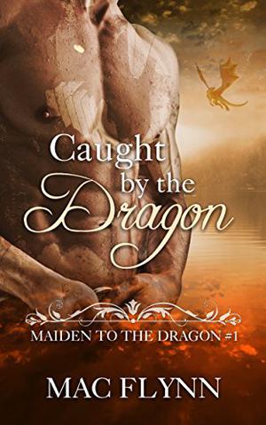 Caught By the Dragon (Maiden to the Dragon #1)