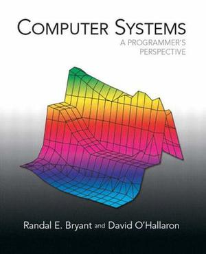 Computer Systems: A Programmers Perspective [with Introduction to RISC Assembly Language Programming] by Randal E. Bryant, David R. O'Hallaron