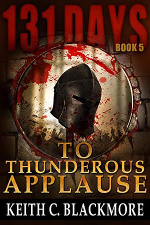 To Thunderous Applause (131 Days #5)