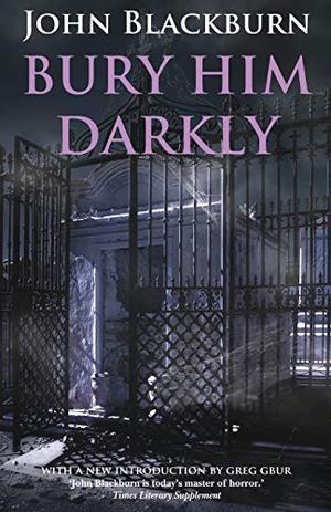 Bury Him Darkly by John Blackburn