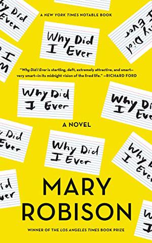 Why Did I Ever by Mary Robison