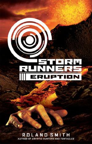 Storm Runners #3: Eruption (Storm Runners #3)