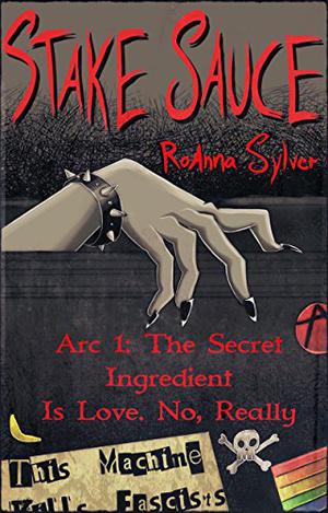 Arc 1: The Secret Ingredient Is Love. No, Really by RoAnna Sylver