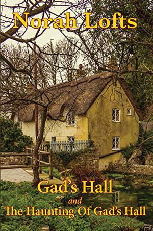Gad's Hall Omnibus by Norah Lofts