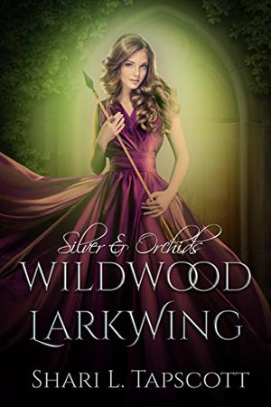 Wildwood Larkwing by Shari L. Tapscott