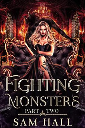 Fighting Monsters: Part Two by Sam Hall