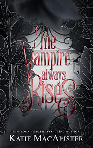 The Vampire Always Rises by Katie MacAlister