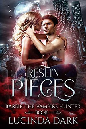 Rest in Pieces by Lucinda Dark