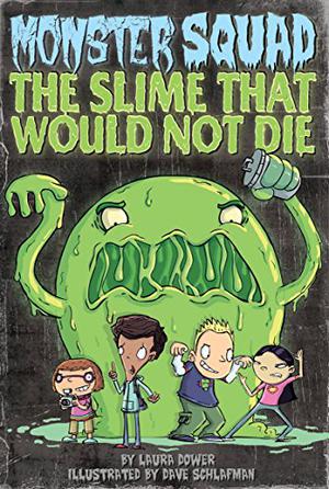 Slime That Would Not Die by Laura Dower