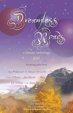 Dreamless Roads by Jan Hawke, Sue Bridgwater, Clare O'Beara, Arthur Daigle, L. James Wright