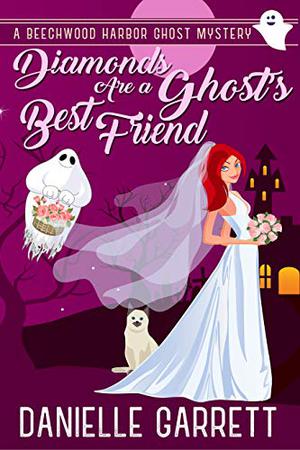 Diamonds Are a Ghost's Best Friend (Beechwood Harbor Ghost Mystery #5)