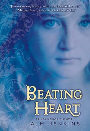 Beating Heart: A Ghost Story by A.M. Jenkins