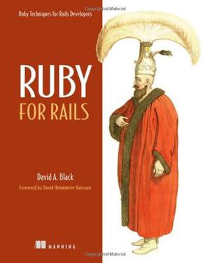 Ruby for Rails: Ruby Techniques for Rails Developers by David A. Black, David Heinemeier Hansson