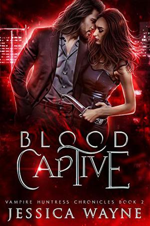 Blood Captive by Jessica Wayne