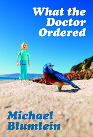 What the Doctor Ordered by Michael Blumlein