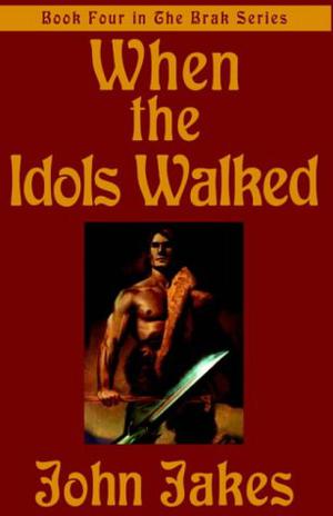 When the Idols Walked (Brak the Barbarian #4)