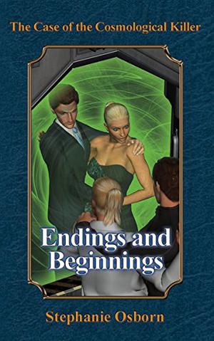 The Case of the Cosmological Killer: Endings and Beginnings (Displaced Detective #4)