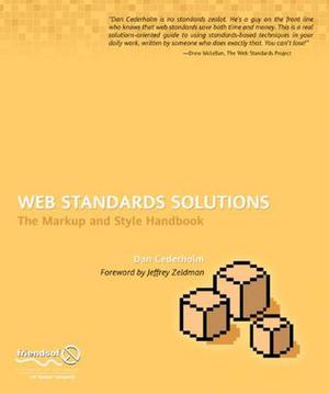Web Standards Solutions: The Markup and Style Handbook by Dan Cederholm