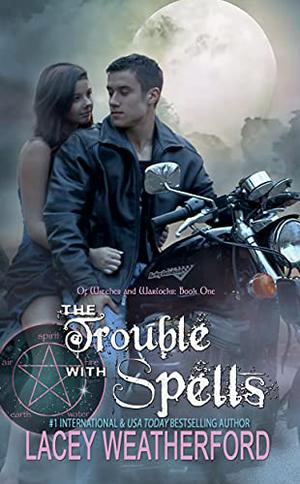 The Trouble with Spells by Lacey Weatherford