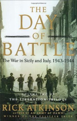 The Day of Battle: The War in Sicily and Italy, 1943-1944 (World War II Liberation Trilogy #2)