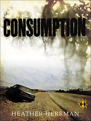 Consumption by Heather M. Herrman