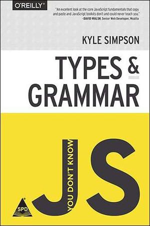 You Don't Know JS: Types & Grammar by Kyle Simpson