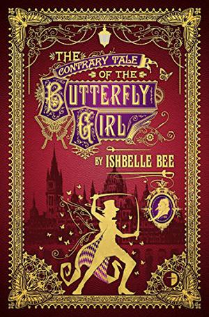 The Contrary Tale of the Butterfly Girl (The Peculiar Adventures of John Loveheart, Esq. #2)