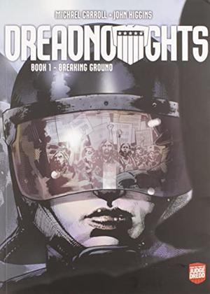 Dreadnoughts: Breaking Ground by Michael Carroll, John Higgins