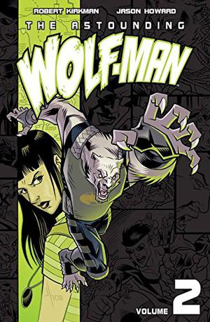 The Astounding Wolf-Man, Volume 2 by Robert Kirkman, Ryan Ottley, Jason Howard
