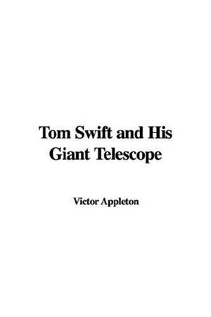 Tom Swift and His Giant Telescope (Tom Swift Sr. #39)