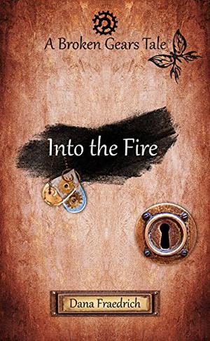 Into the Fire (Broken Gears #2)