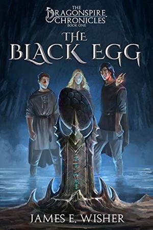 The Black Egg (The Dragonspire Chronicles #1)