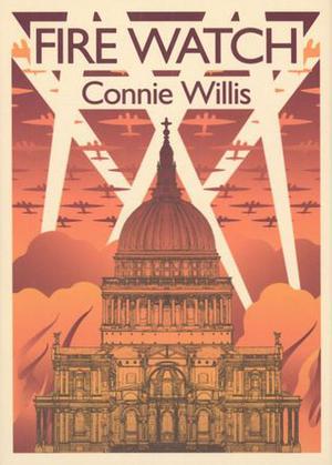 Fire Watch  (Oxford Time Travel, #0.5) by Connie Willis, James Patrick Kelly