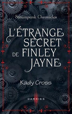 L'étrange secret de Finley Jayne (Steampunk Chronicles #0.5)
