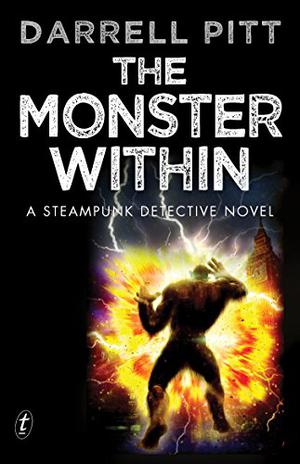 The Monster Within: A Steampunk Detective Novel by Darrell Pitt