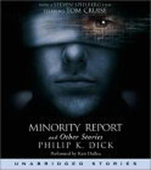 Minority Report and Other Stories by Philip K. Dick, Keir Dullea