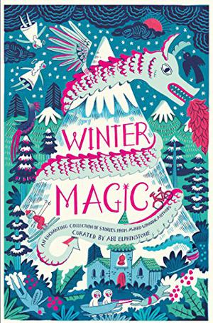 Winter Magic by Abi Elphinstone, Amy Alward, Emma Carroll, Berlie Doherty, Jamila Gavin, Michelle Harrison, Michelle Magorian, Geraldine McCaughrean, Lauren St. John, Piers Torday, Katherine Woodfine