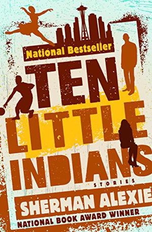 Ten Little Indians by Sherman Alexie