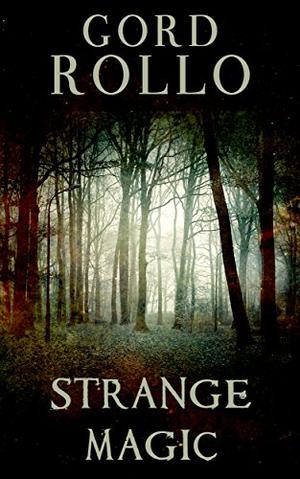 Strange Magic by Gord Rollo