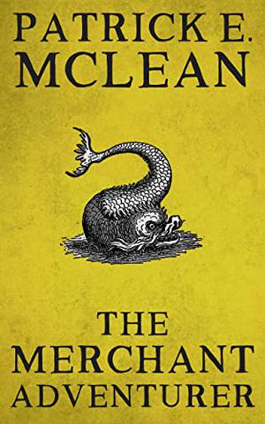 The Merchant Adventurer by Patrick E. McLean