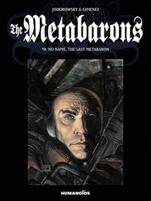 The Metabarons Vol. 8: No Name, The Last Metabaron (La Caste des Méta-Barons #8)