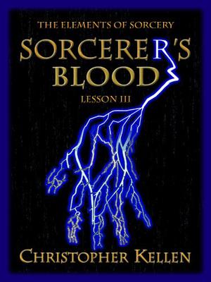 Sorcerer's Blood by Christopher Kellen