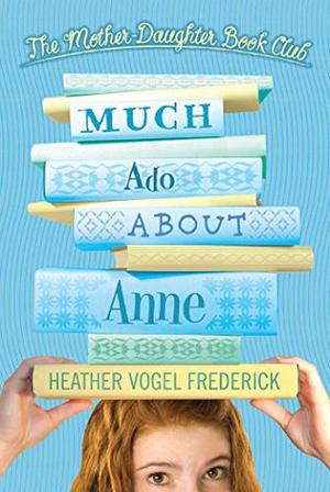 Much Ado About Anne (The Mother-Daughter Book Club #2)