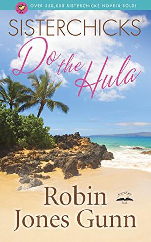Sisterchicks Do the Hula (Sisterchicks #2)