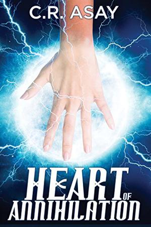 Heart of Annihilation by C.R. Asay