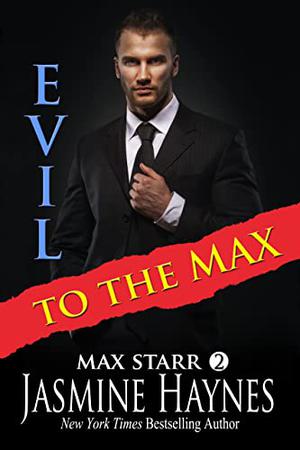 Evil to the Max by Jasmine Haynes