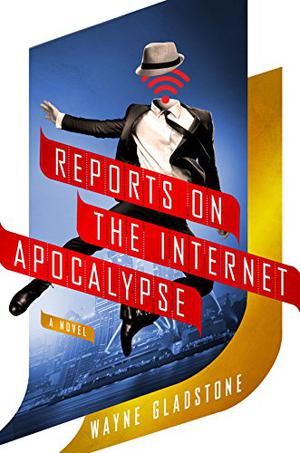 Reports on the Internet Apocalypse (Internet Apocalypse #3)