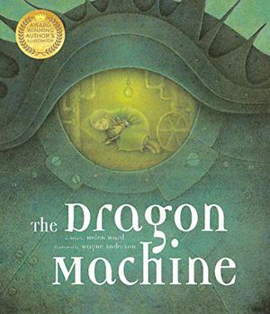 The Dragon Machine  (Book & Cd)  (Book & Cd) by Helen Ward, Wayne Anderson, Simon Chadwick