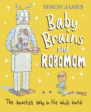 Baby Brains and RoboMom by Simon James
