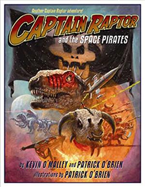 Captain Raptor and the Space Pirates by Kevin O'Malley